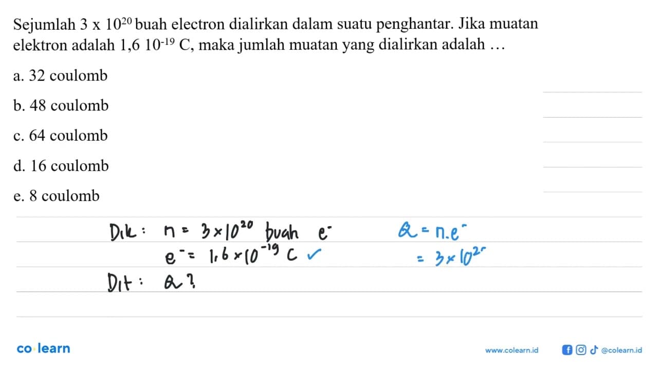 Sejumlah 3 x 10^20 buah electron dialirkan dalam suatu