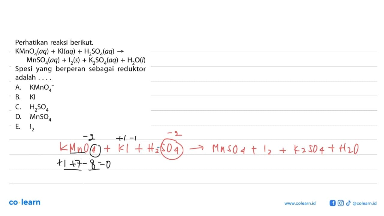 Perhatikan reaksi berikut. KMnO4(aq)+KI(aq)+H2SO4(aq) ->