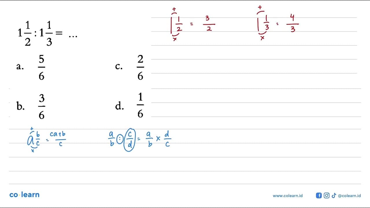 1 1/2 : 1 1/3 =... a. 5/6 b. 3/6 c. 2/6 d. 1/6