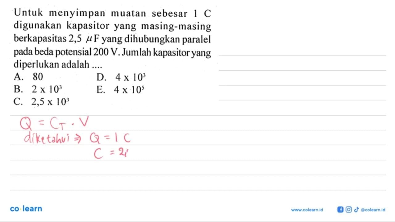 Untuk menyimpan muatan sebesar 1 C digunakan kapasitor yang