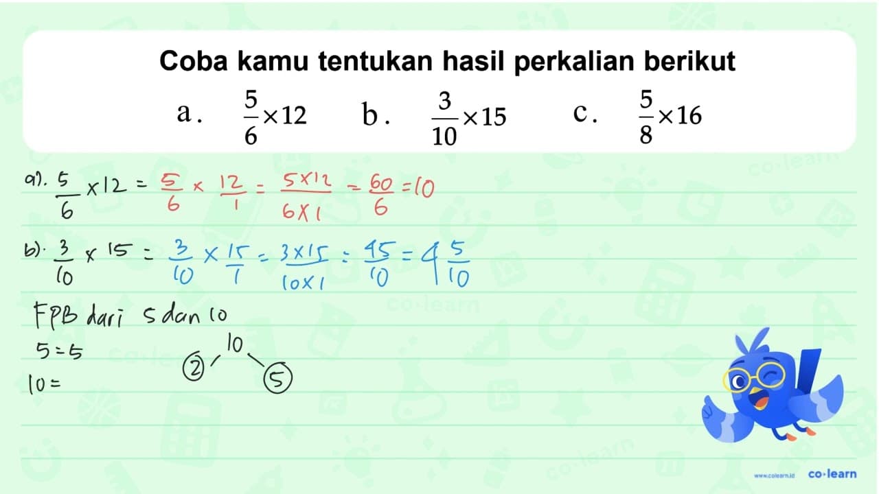 Coba kamu tentukan hasil perkalian berikut a. 5/6 x 12 b.