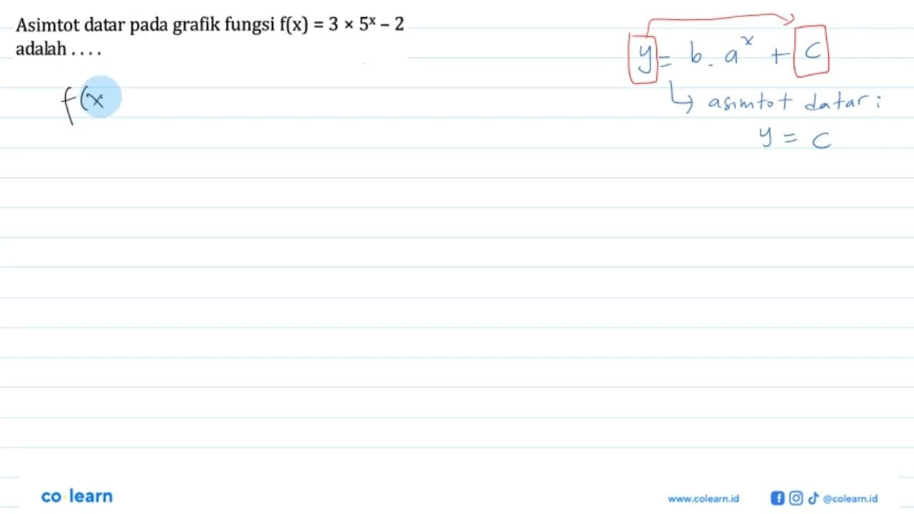 Asimtot datar pada grafik fungsi f(x)=3x5^x-2 adalah ....