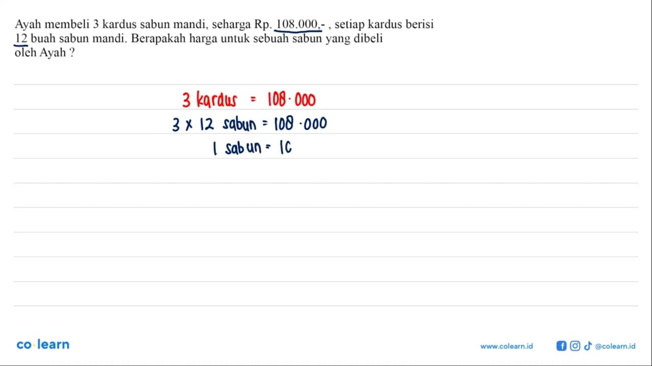 Ayah membeli 3 kardus sabun mandi, seharga Rp.108.000,-,