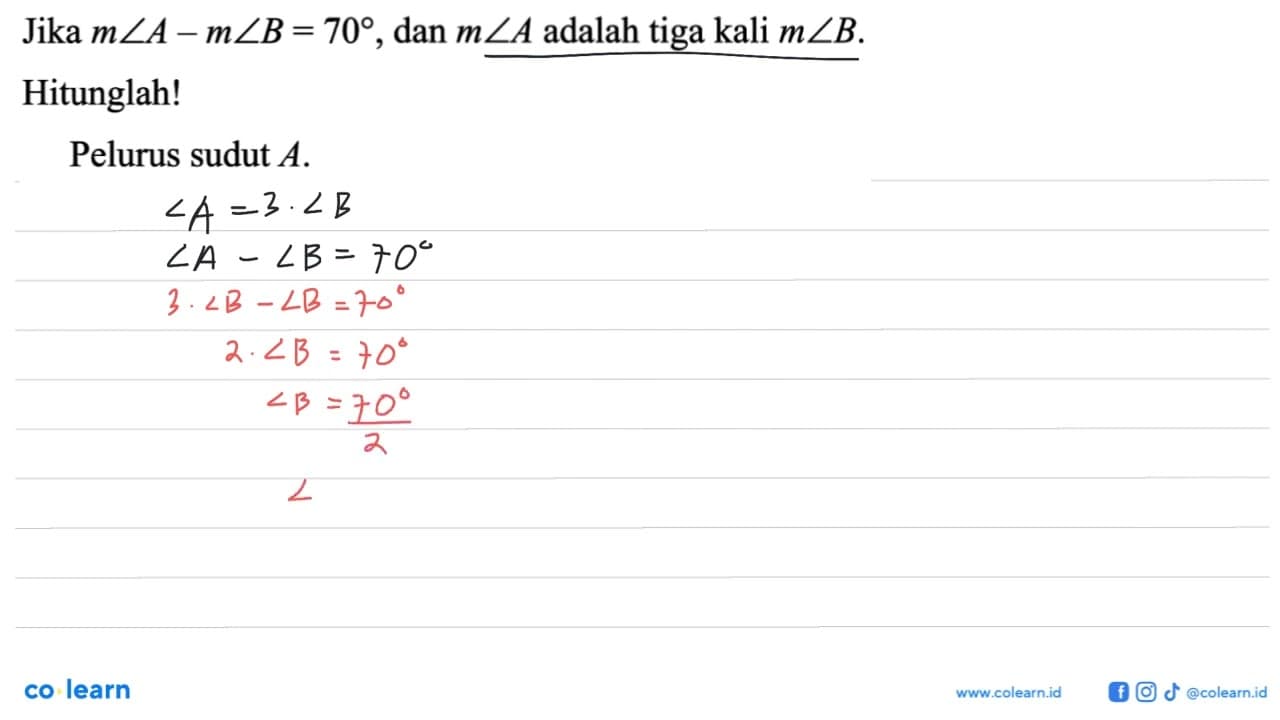 Jika m sudut A-m sudut B=70 dan m sudut A adalah tiga kali