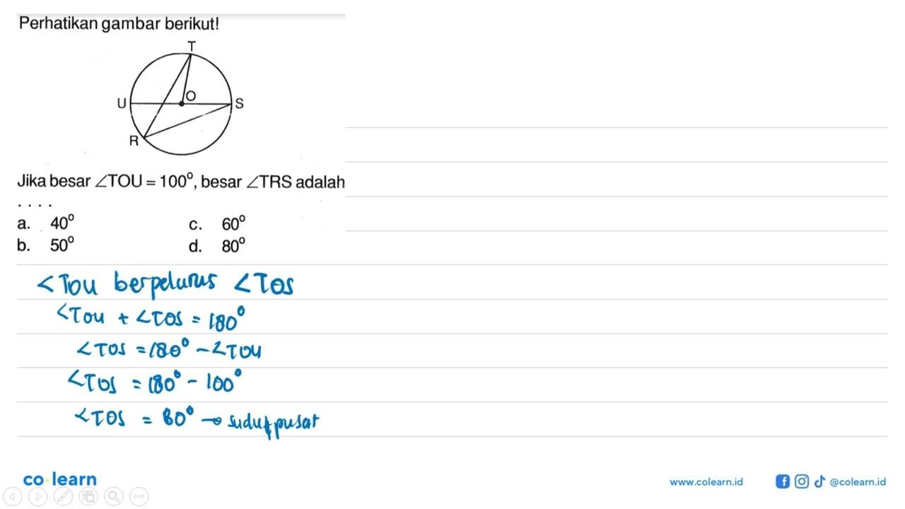 Perhatikan gambar berikut! Jika besar sudut TOU=100, besar