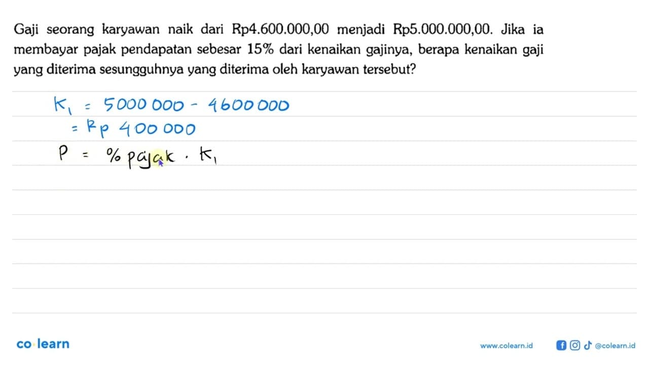 Gaji seorang karyawan naik dari Rp4.600.000,00 menjadi