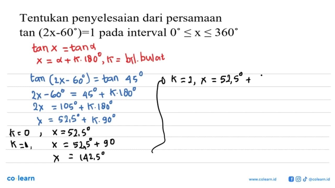 Tentukan penyelesaian dari persamaan tan (2x-60 )=1 pada