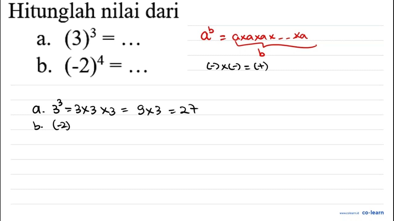 Hitunglah nilai dari a. (3)^(3)=... b. (-2)^(4)=...