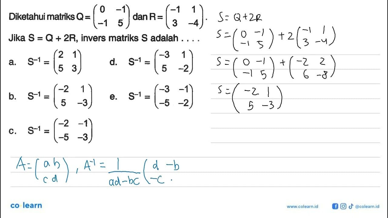 Diketahui matriks Q=(0 -1 -1 5) dan R=(-1 1 3 -4). Jika