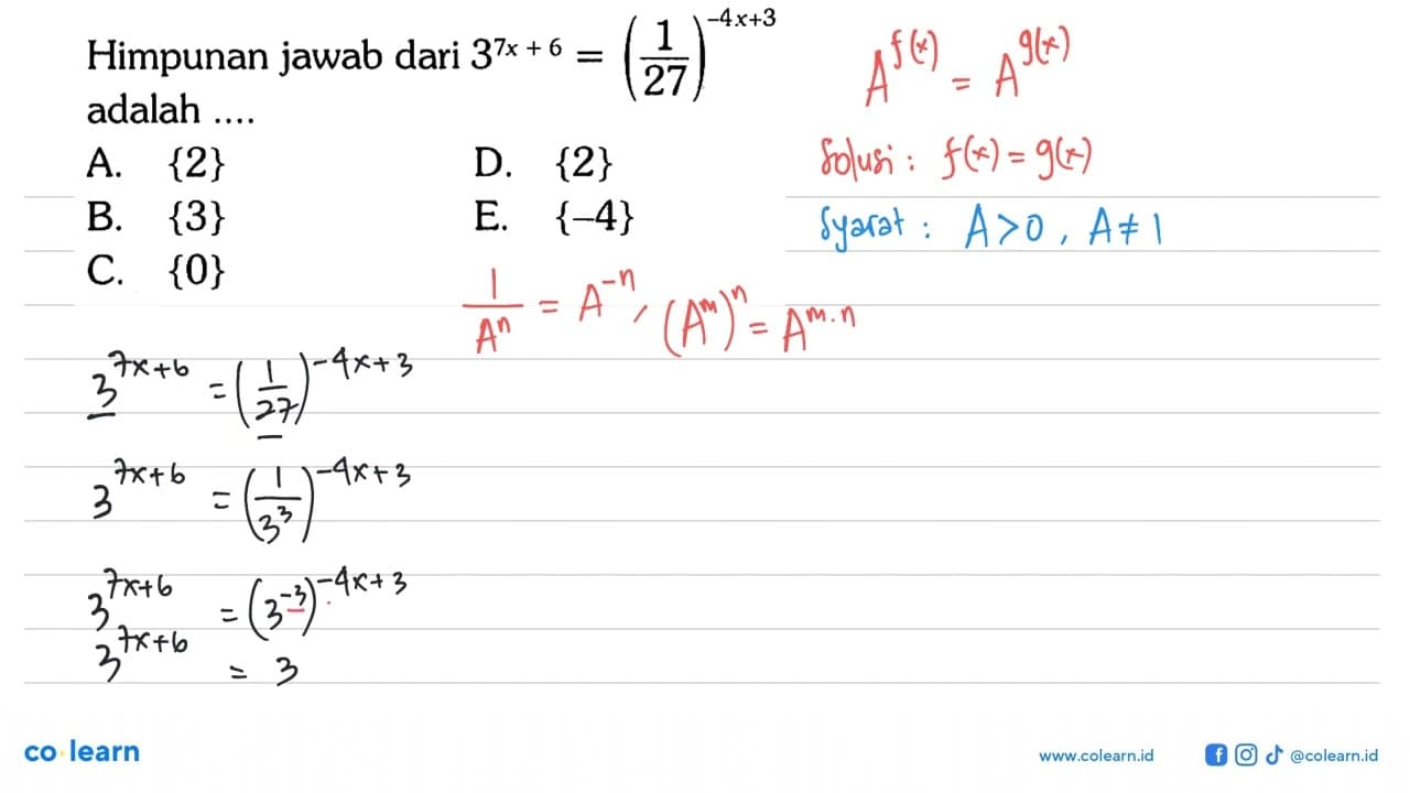 Himpunan jawab dari 3^(7x+6)=(1/27)^(-4x+3) adalah ....