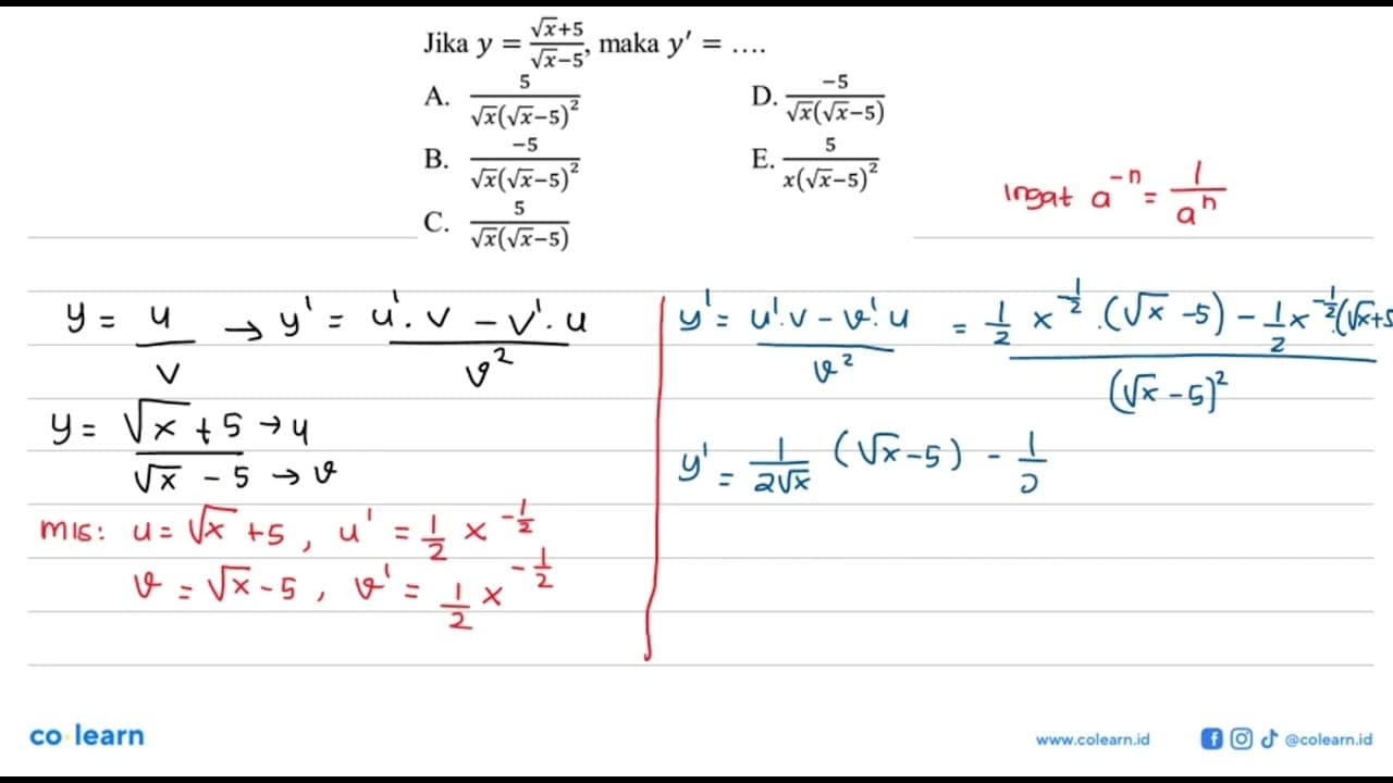 Jika y=(akar(x)+5)/(akar(x)-5), maka y'=....