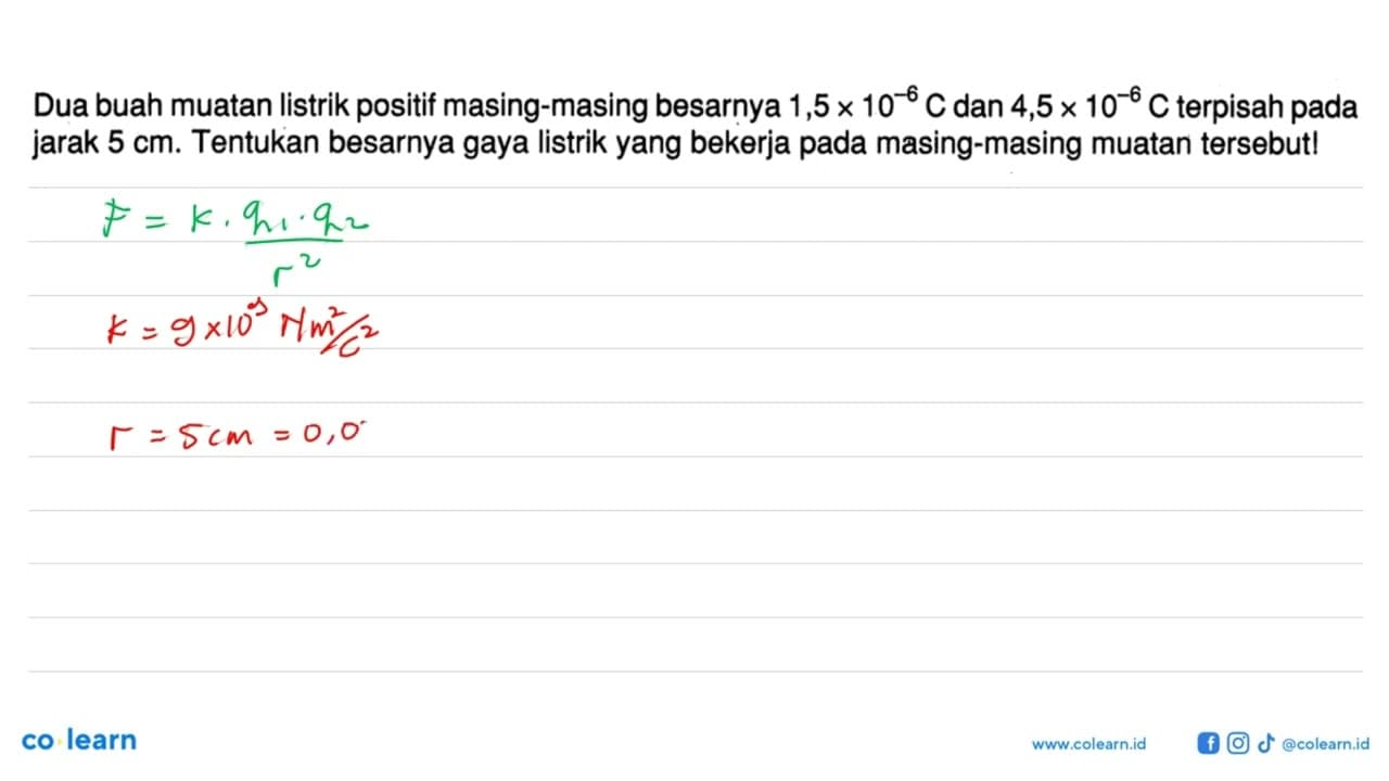 Dua buah muatan listrik positif masing-masing besarnya 1,5