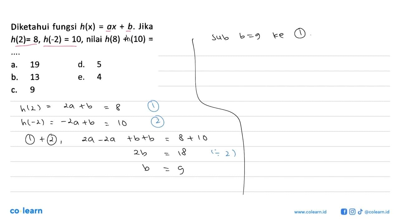 Diketahui fungsi h(x)=a x+b. Jika h(2)=8, h(-2)=10, nilai