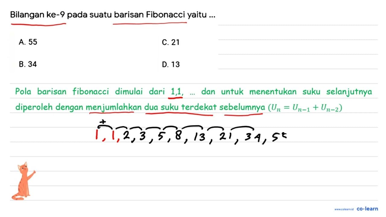 Bilangan ke-9 pada suatu barisan Fibonacci yaitu ...