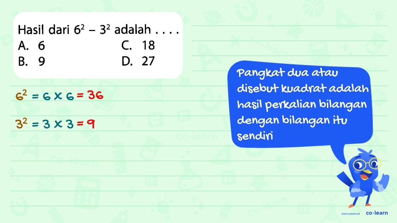 Hasil dari 6^2 - 3^2 adalah ....