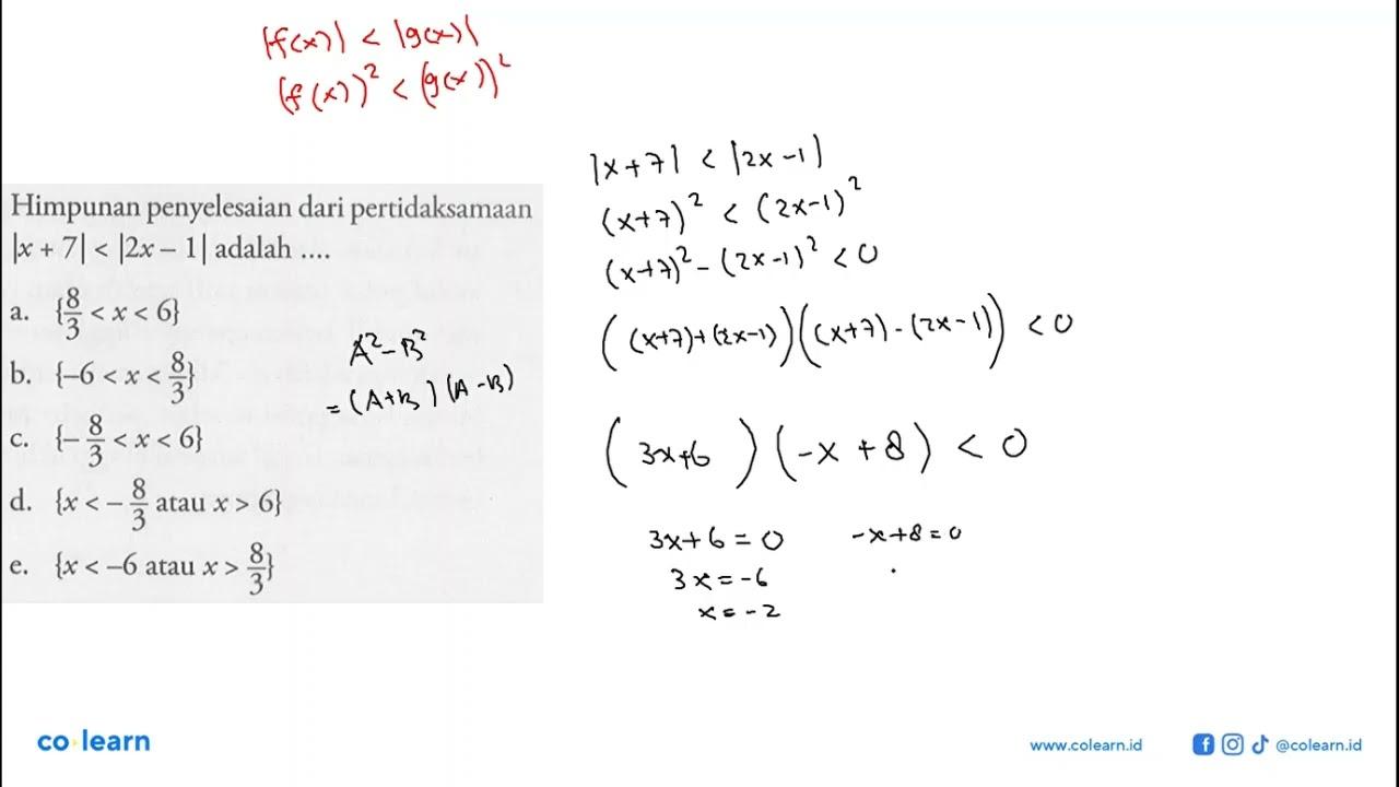 Himpunan penyelesaian dari pertidaksamaan Ix+7|<|2x-1|