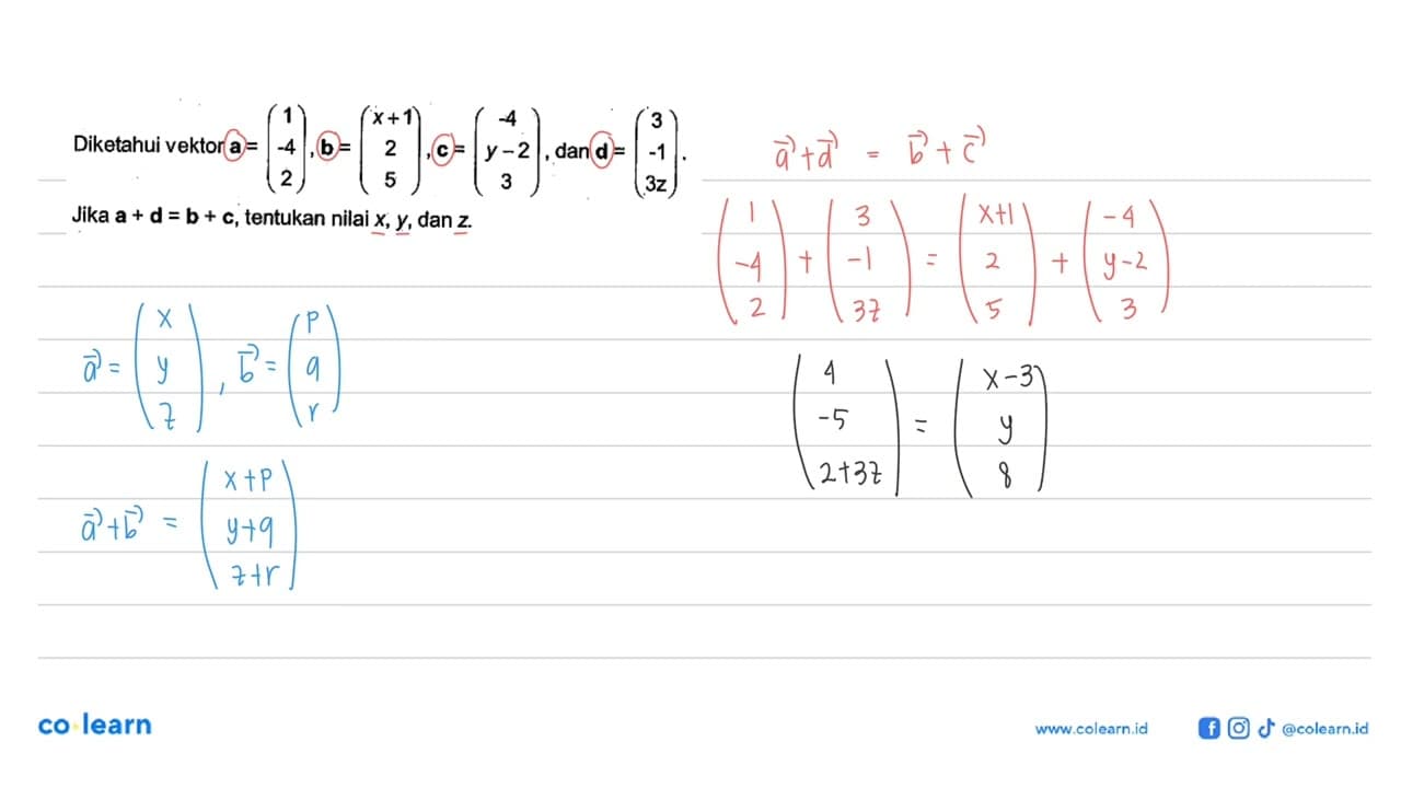 Diketahui vektor a=(1 -4 2), b=(x+1 2 5), c=(-4 y-2 3), dan