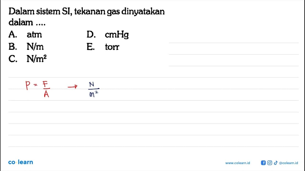 Dalam sistem SI, tekanan gas dinyatakan dalam ....