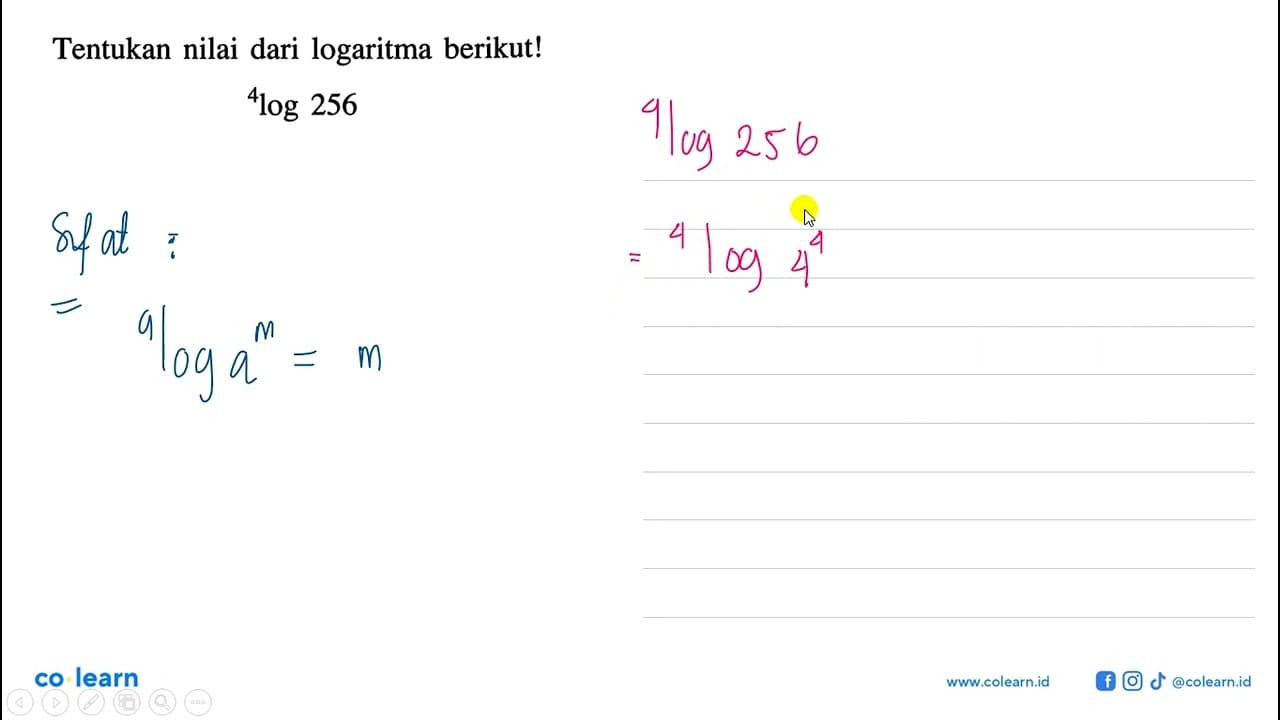 Tentukan nilai dari logaritma berikut! 4log 256