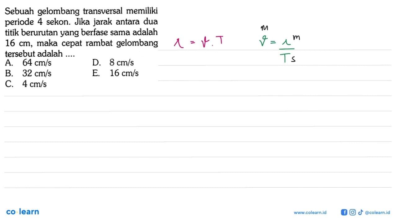 Sebuah gelombang transversal memiliki periode 4 sekon. Jika