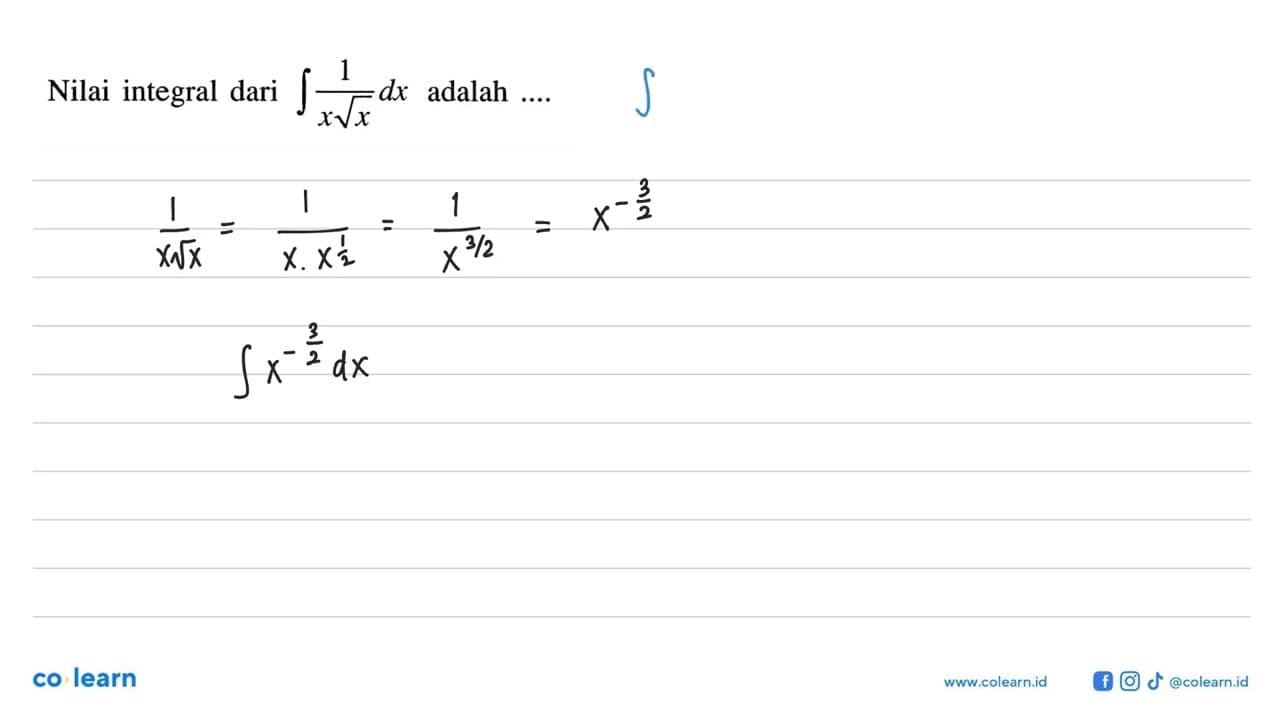 Nilai integral dari integral 1/x akar(x) dx adalah ...