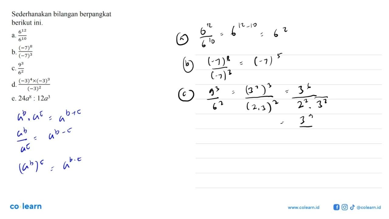 Sederhanakan bilangan berpangkat berikut ini. a. 6^12/6^10