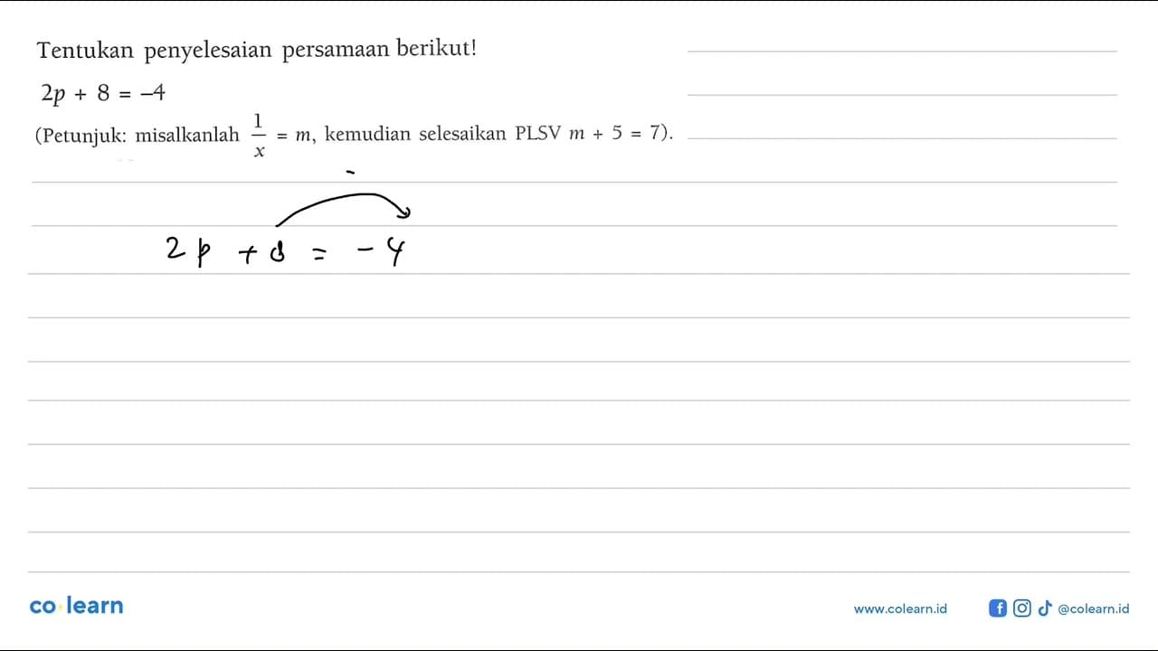 Tentukan penyelesaian persamaan berikut! 2p + 8 = -4