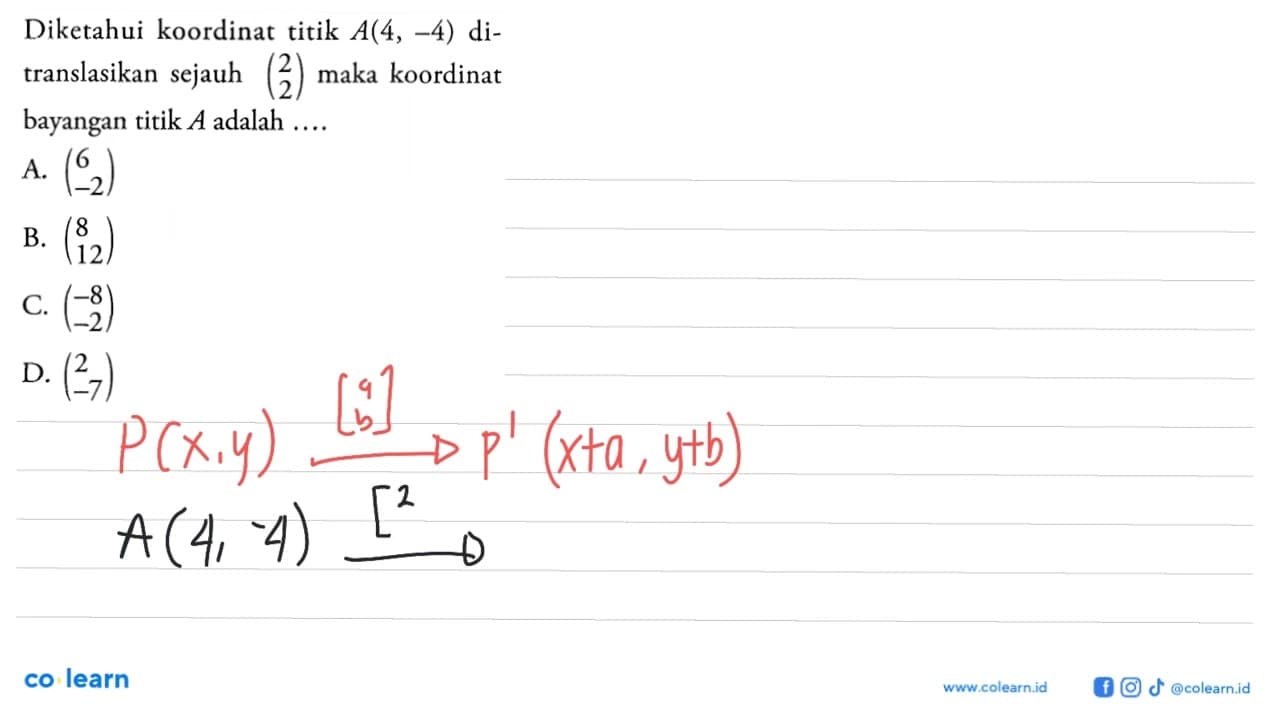 Diketahui koordinat titik A(4,-4) ditranslasikan sejauh (2
