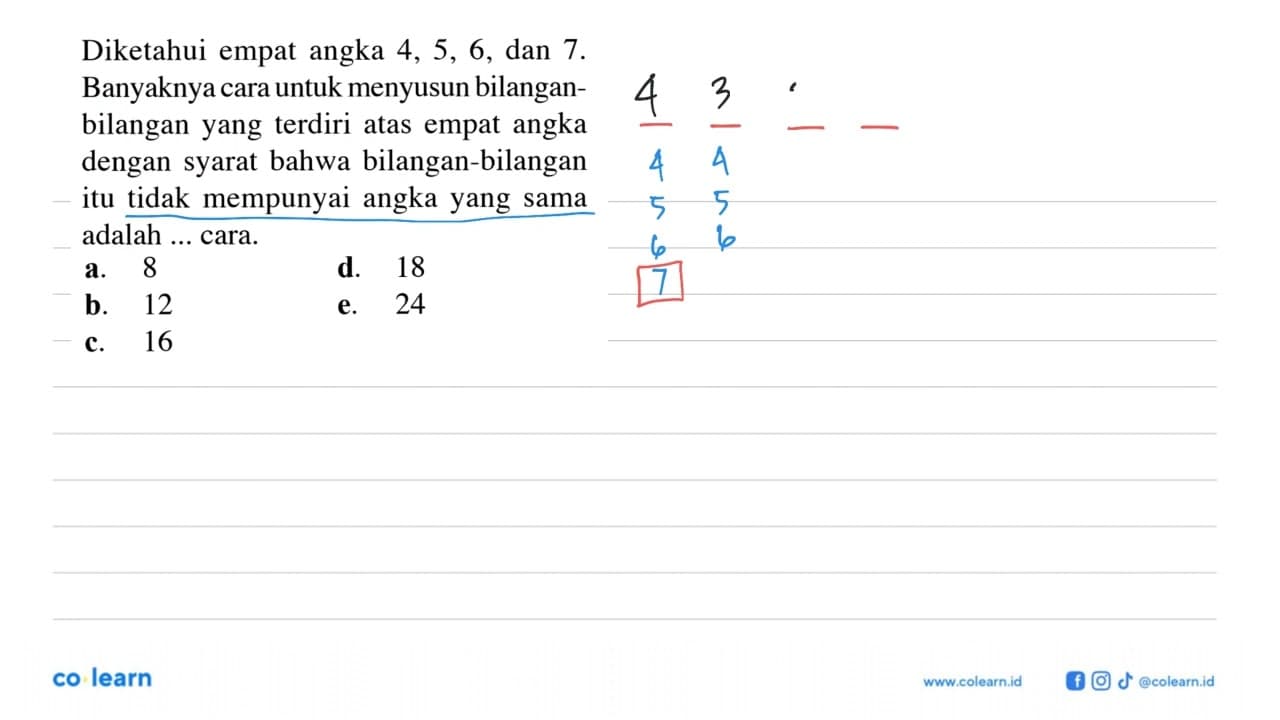 Diketahui empat angka 4,5,6, dan 7. Banyaknya cara untuk