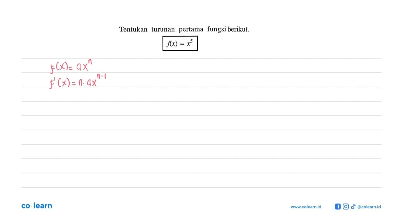 Tentukan turunan pertama fungsiberikut. f(x)=x^5