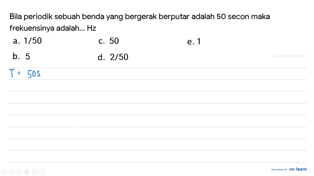 Bila periodik sebuah benda yang bergerak berputar adalah 50