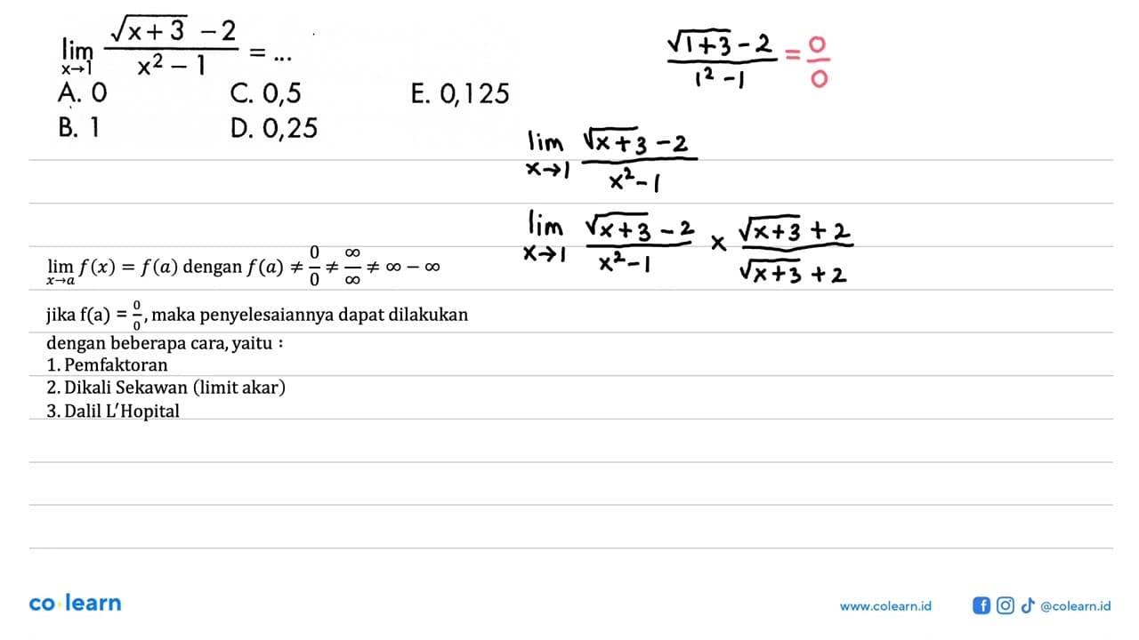 lim x->1 (akar(x+3)-2)/(x^2-1)=... A. 0 C. 0,5 E. 0,125 B.