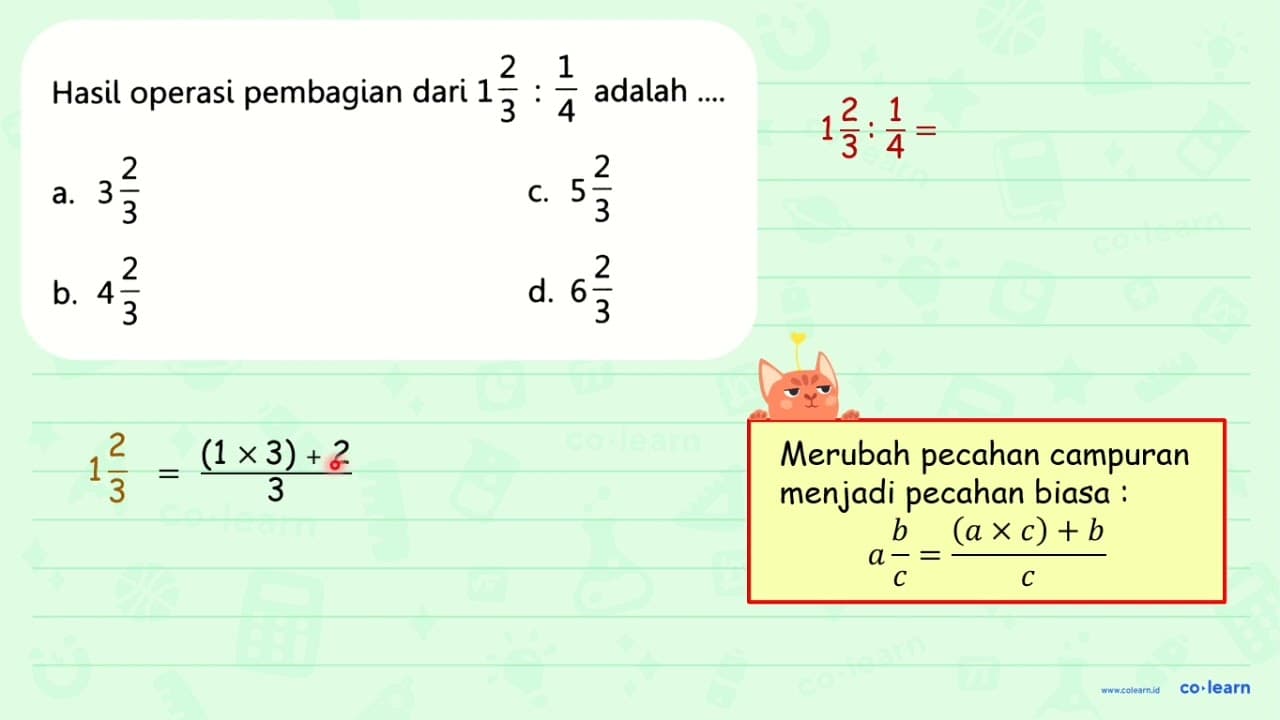 Hasil operasi pembagian dari 1 (2)/(3): (1)/(4) adalah ....