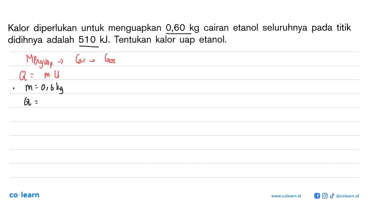 Kalor diperlukan untuk menguapkan 0,60 kg cairan etanol