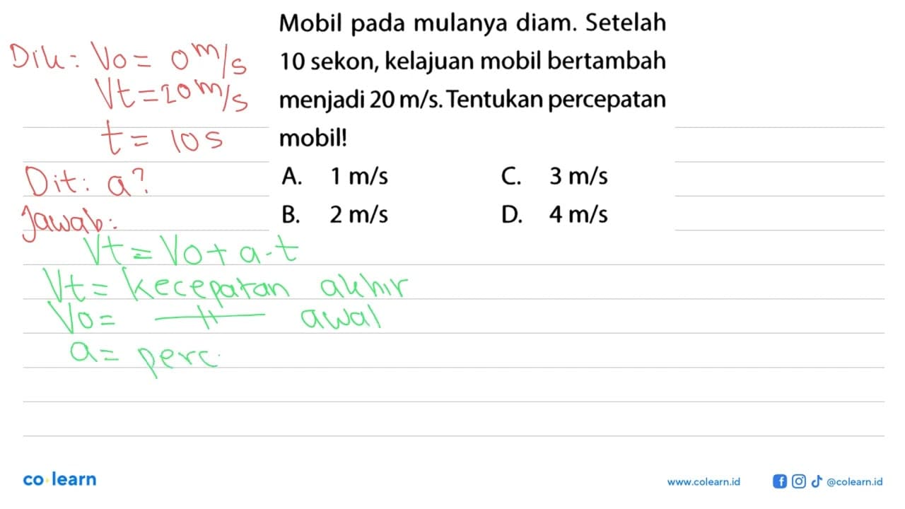 Mobil pada mulanya diam. Setelah 10 sekon, kelajuan mobil