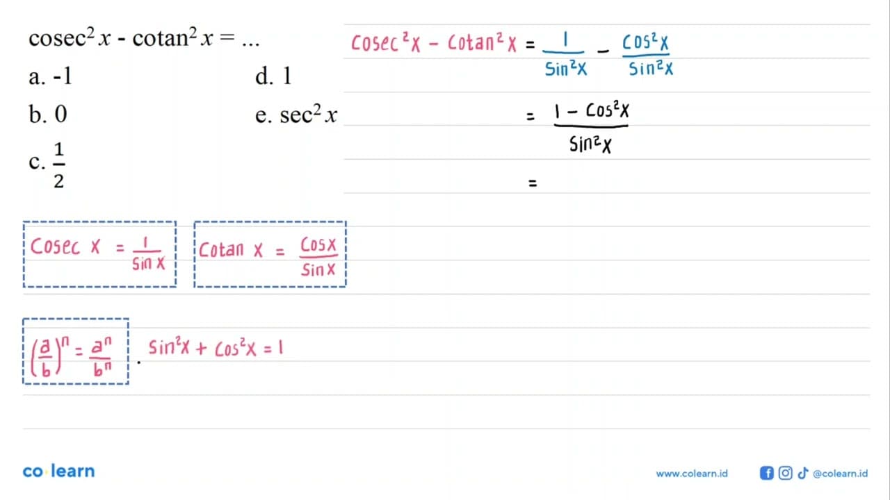 cosec^2(x)-cotan^2(x)=... a. -1 b. 0 c. 1/2 d. 1 e.