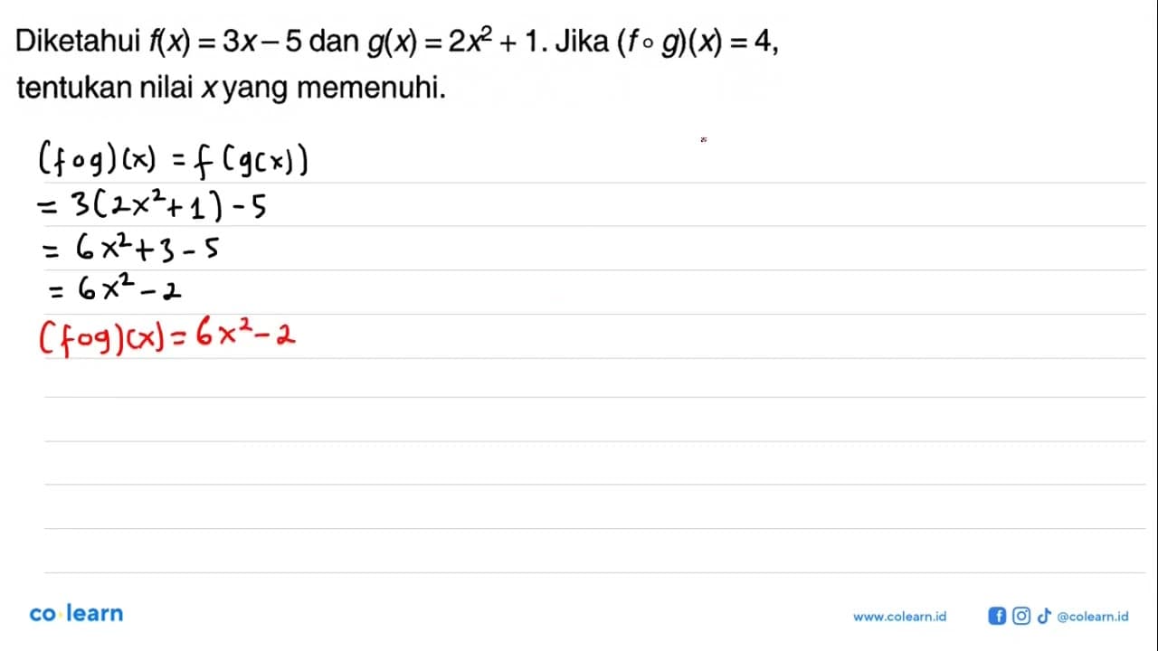 Diketahui f(x)=3x-5 dan g(x)=2x^2+1. Jika (fog)(x)=4,