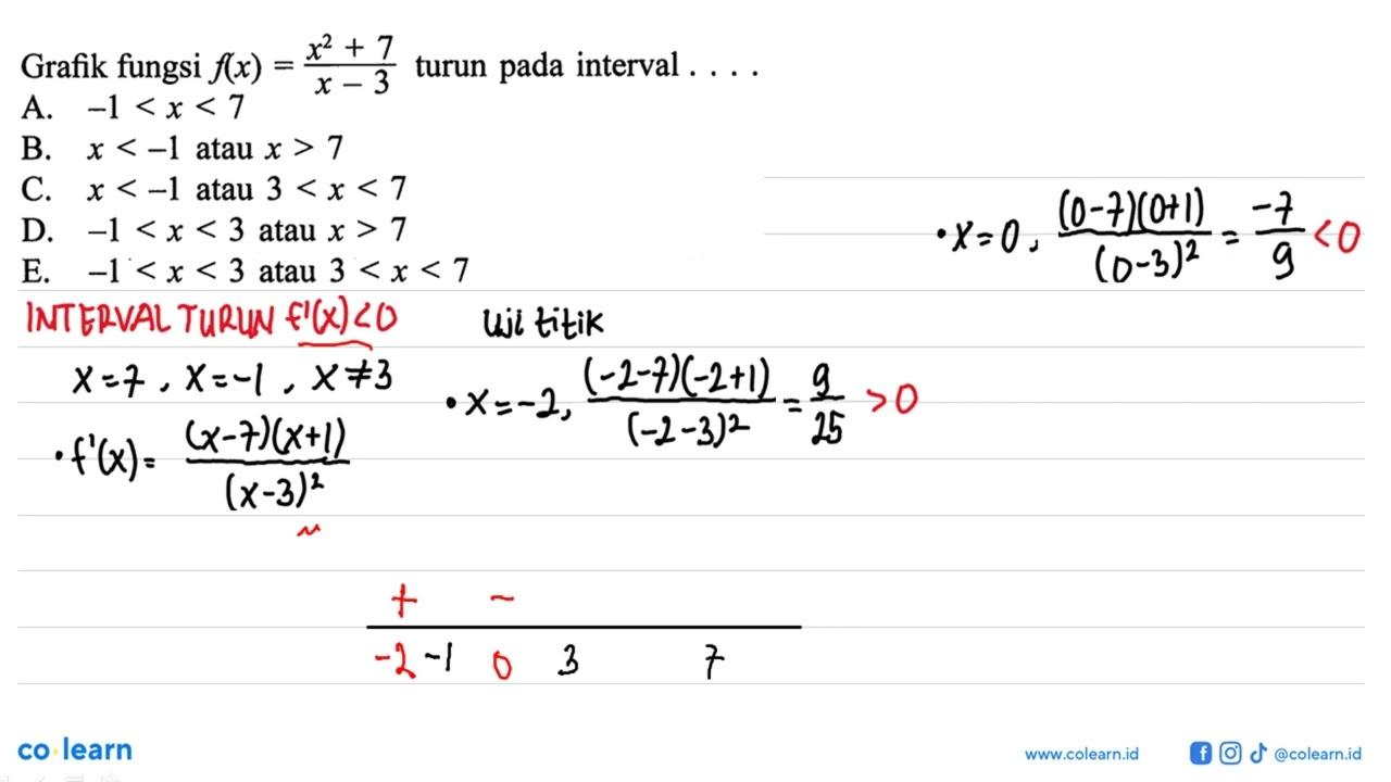 Grafik fungsi f(x)=x^2+7/x-3 turun pada interval ....