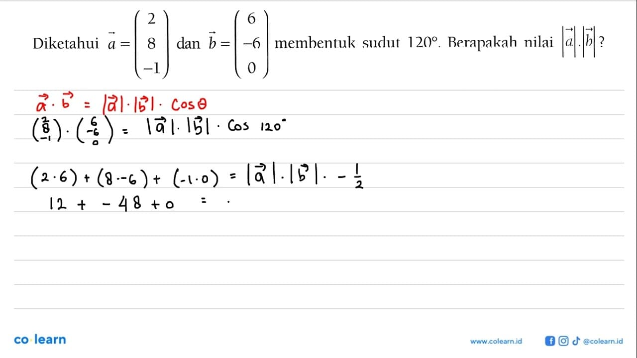 Diketahui vektor a=(2 8 -1) dan vektor b=(6 -6 0) membentuk