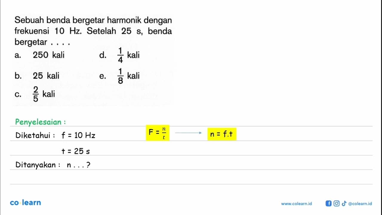 Sebuah benda bergetar harmonik dengan frekuensi 10 Hz .