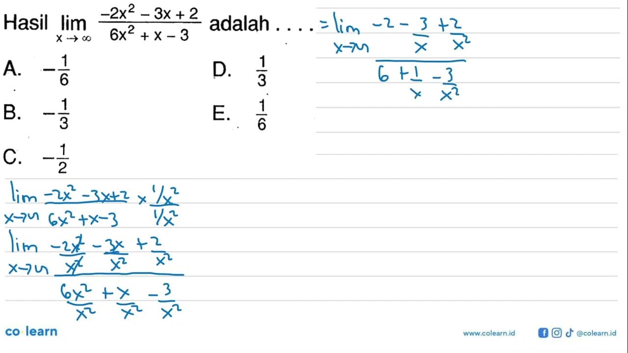 Hasil lim x->tak hingga (-2x^2-3x+2)/(6x^2+x-3) adalah