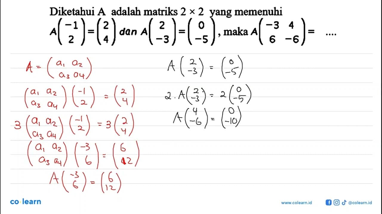 Diketahui A adalah matriks 2x2 yang memenuhi A(-1 2)=(2 4)