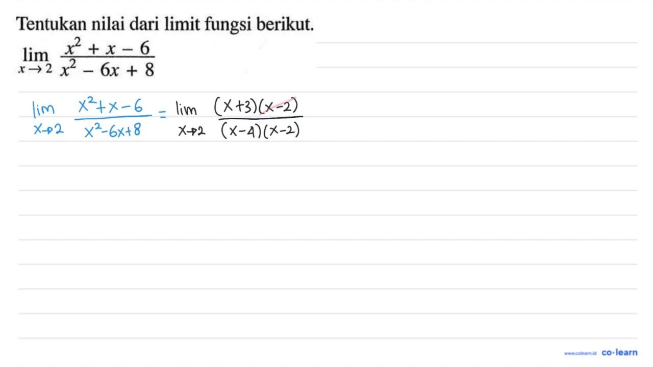 Tentukan nilai dari limit fungsi berikut. lim x ->2