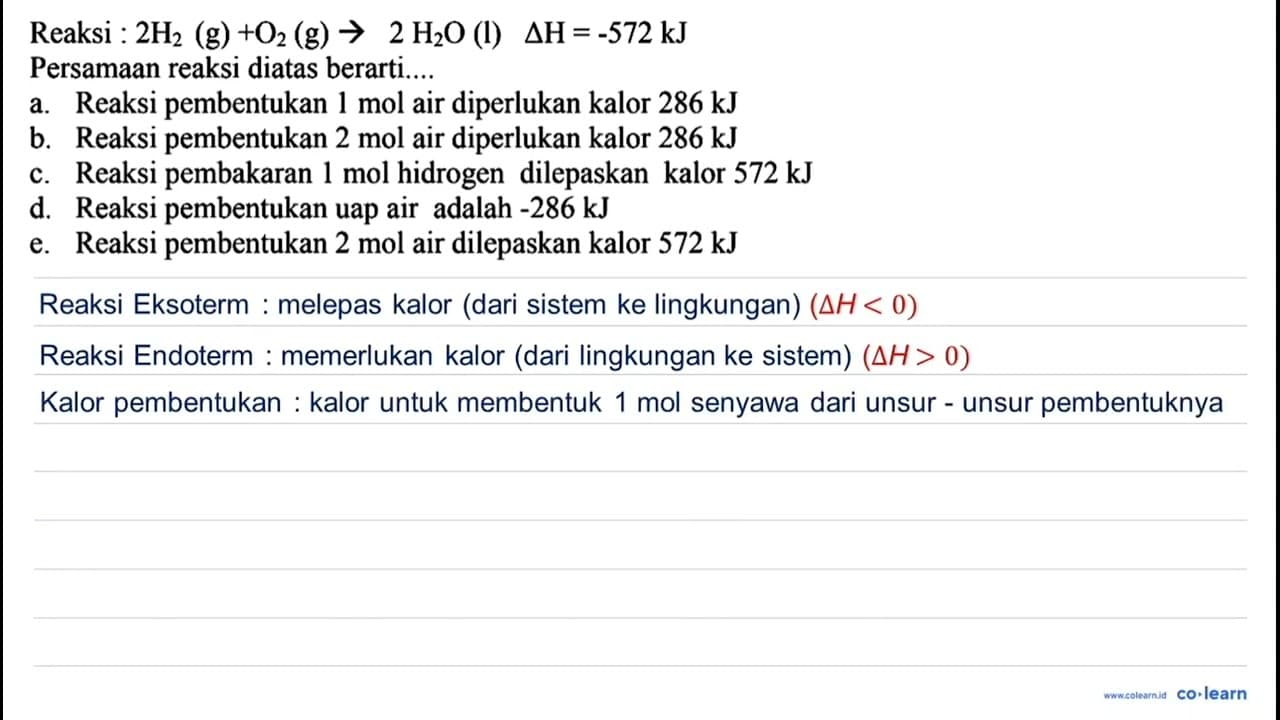 Reaksi : 2H2 (g) + O2 (g) -> 2H2O (l) delta H=-572 kJ