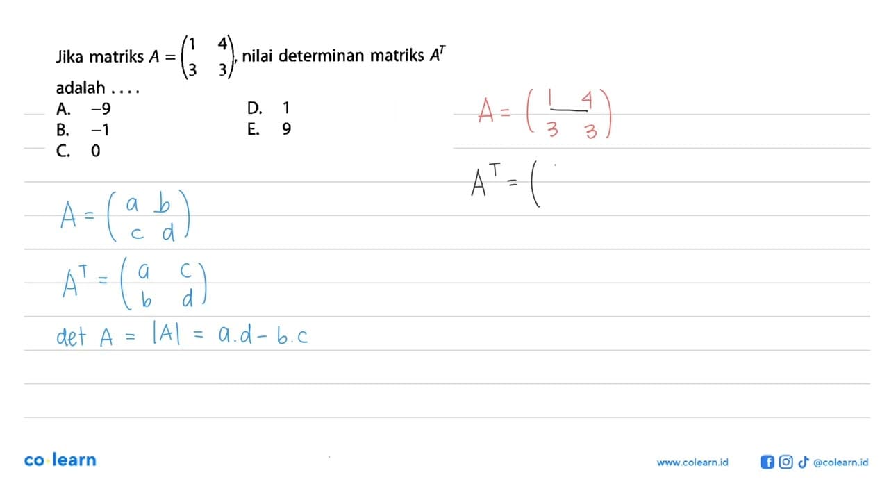 Jika matriks A=(1 4 3 3), nilai determinan matriks A^T