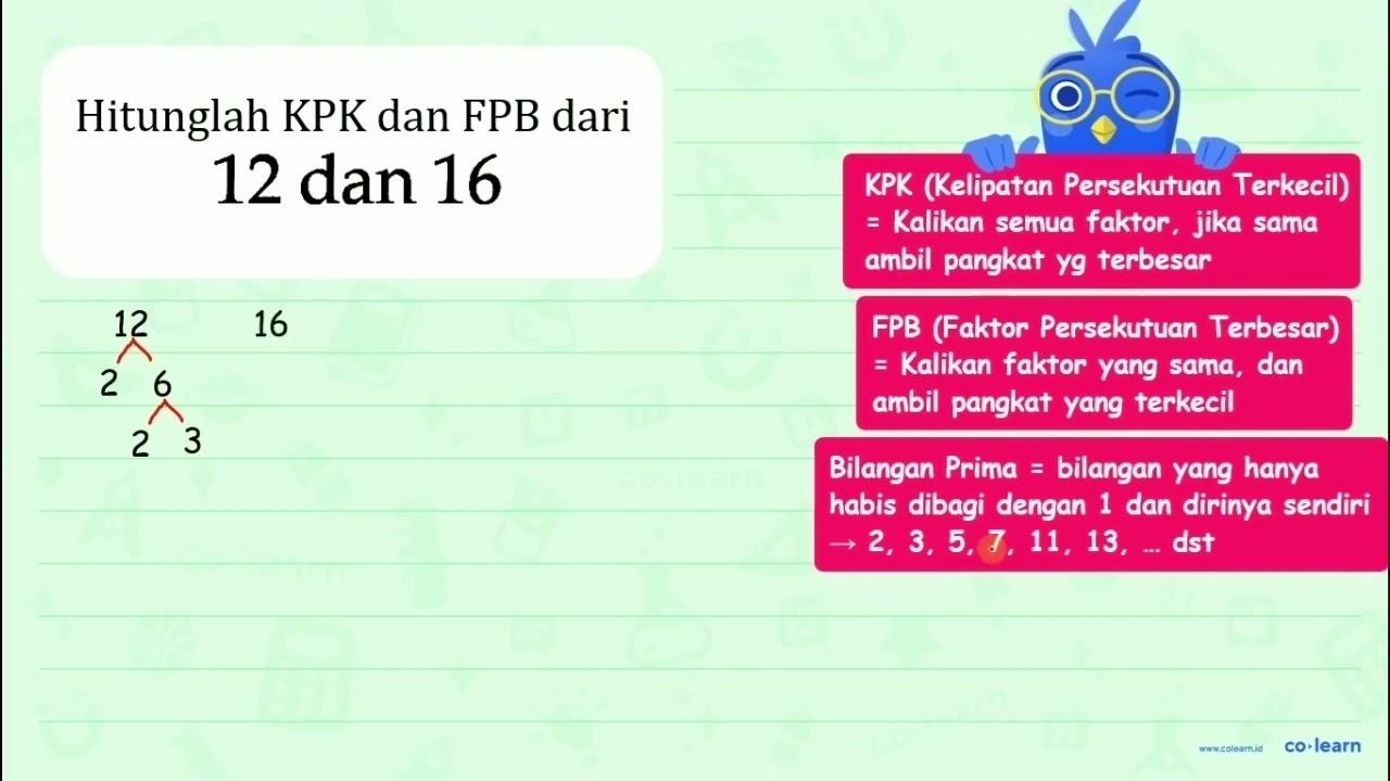 Tentukan FPB dan KPK dari bilangan di bawah ini! 12 dan 16