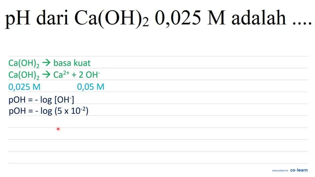 pH dari Ca(OH)2 0,025 M adalah ... .