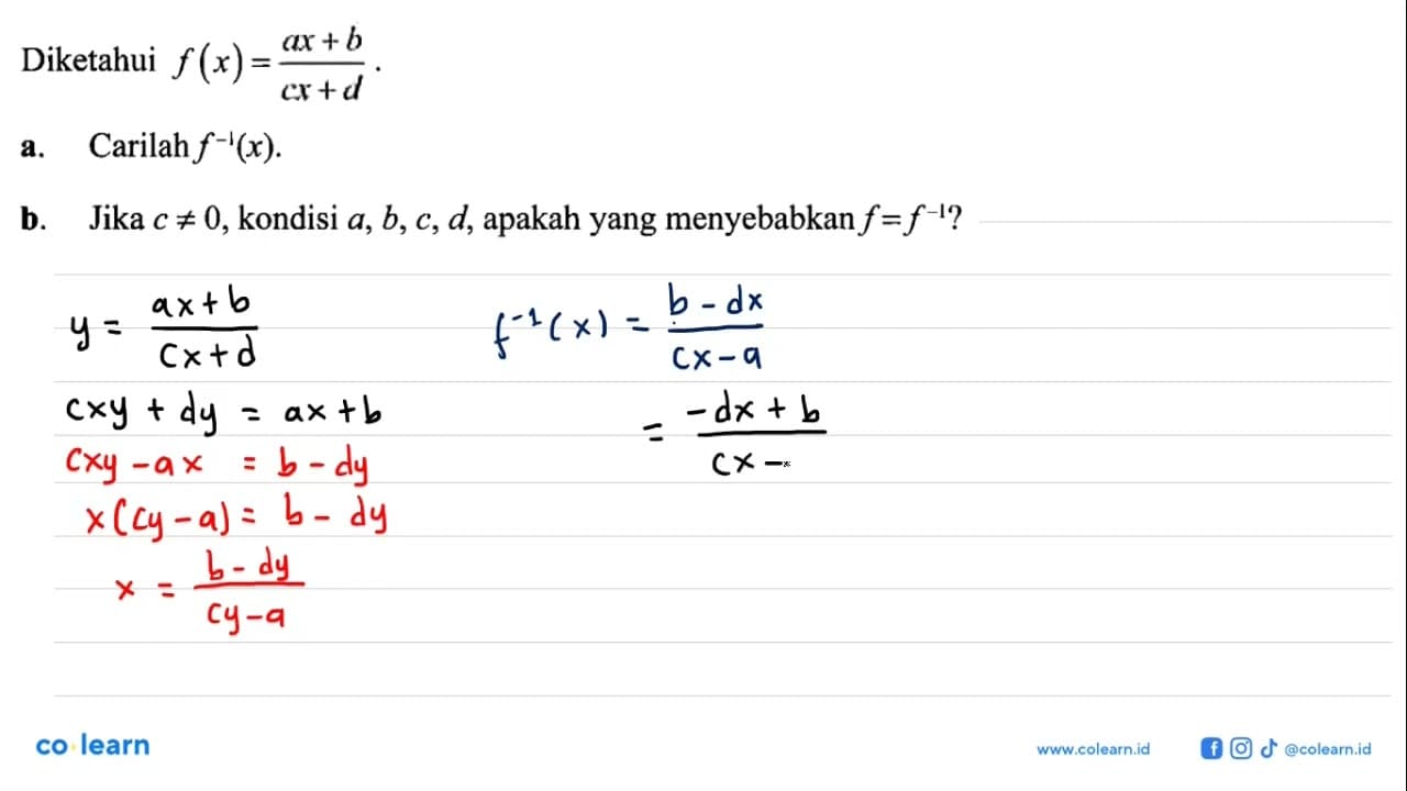 Diketahui f(x)=(ax+b)/(cx+d) a. Carilah f^(-1)(x) b. Jika c