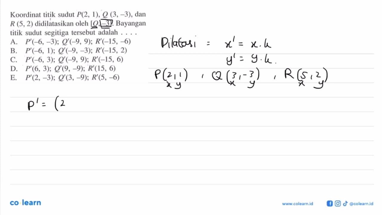 Koordinat titik sudut P(2,1), Q(3,-3), dan R(5,2)