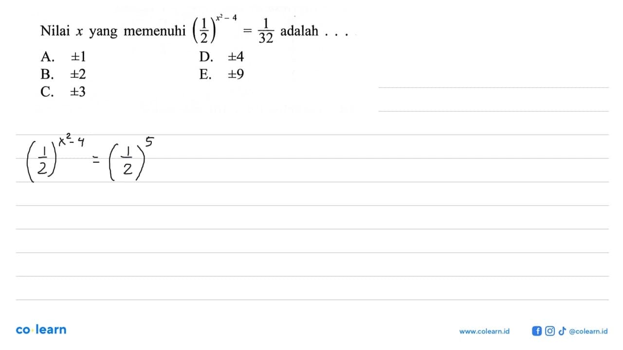 Nilai x yang memenuhi (1/2)^(x^2-4)=1/32 adalah ...